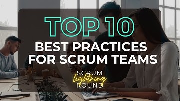 Top 10 Best Practices for Scrum Teams