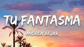Tu Fantasma - Andrea Bejar (Lyrics)