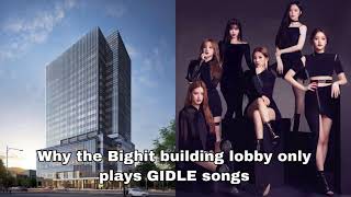 The reason why Bighit only plays (G)I-DLE music in their building