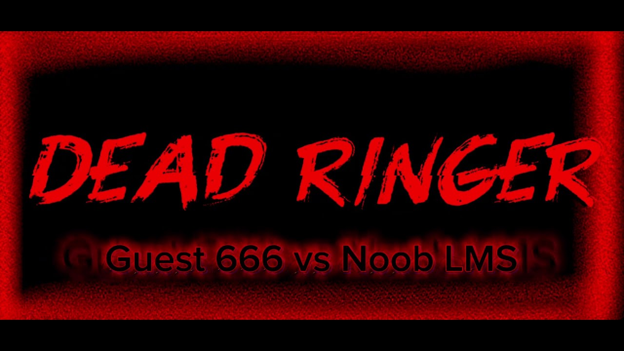 Dead Ringer Lms Clock Dead Ringer (Guest 666 vs Noob LMS Forsaken) - YouTube