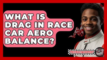 What Is Drag In Race Car Aero Balance? - The Racing Xpert