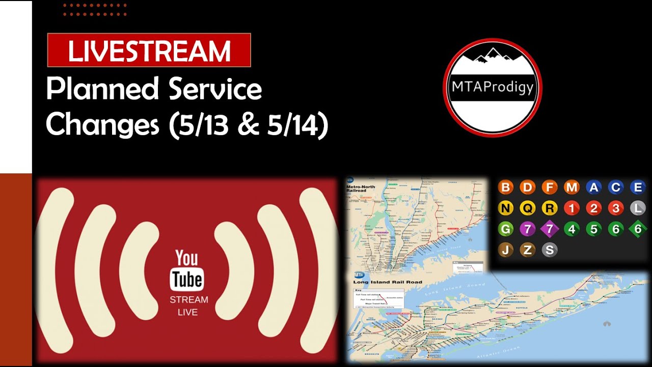 mta-planned-service-changes-livestream-5-13-5-14-youtube
