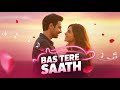 Bas Tere Saath Full Hindi Romantic Song | New Bollywood Song | Music studio🎵