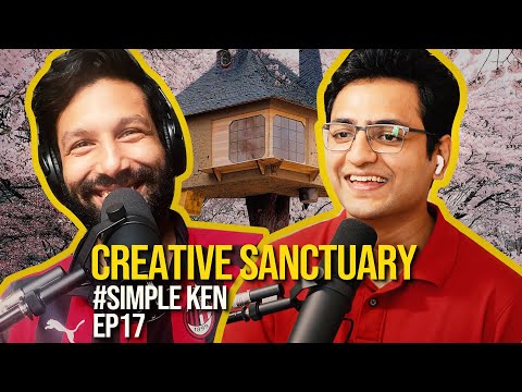 Simple Ken Podcast | EP 17 - Creative Sanctuary Feat. Kanan Gill