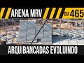 ARENA MRV | 2/10 ARQUIBANCADAS EVOLUINDO | 29/07/2021