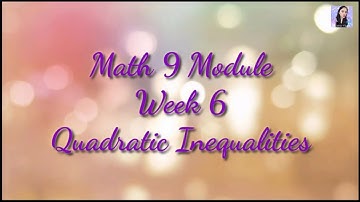Math 9 Module Week 6: Quadratic Inequalities