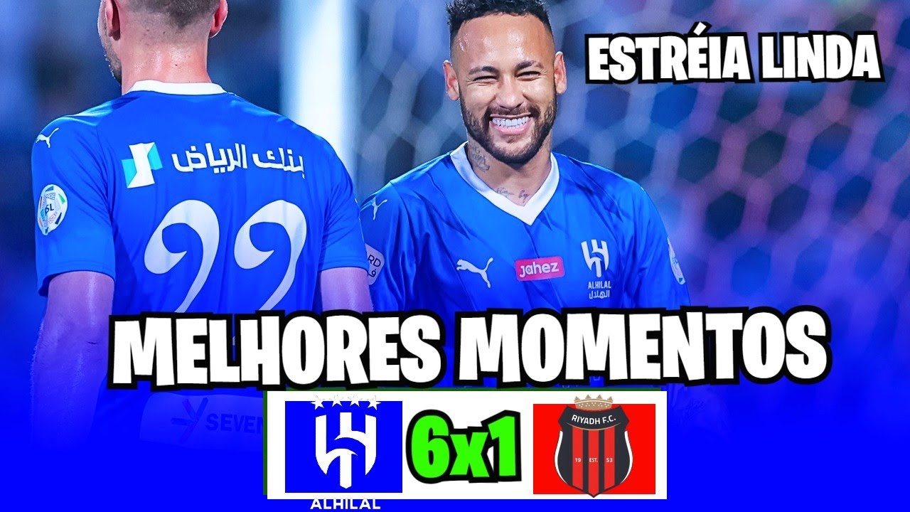 WATCH: AL HILAL X AL RIYADH 6X1 MELHORES MOMENTOS COM A ESTRÉIA DO NEYMAR