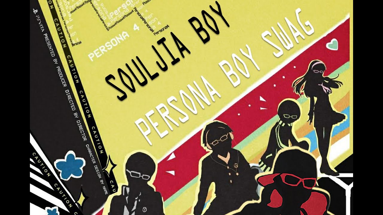 Persona 4 x Soulja Boy - "Persona Boy Swag" (Heaven)
