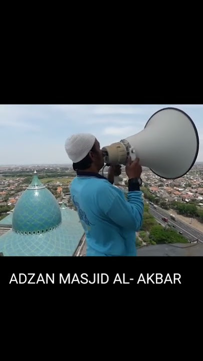 DUBING ADZAN UNIK || Masjid Al-Akbar SURABAYA