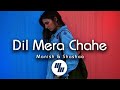 Lyrical dil mera chahe  manish sharma  shashaa tirupati   21wavemusic