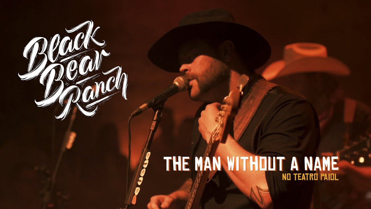 BLACK BEAR RANCH The Man Without A Name No Teatro Paiol YouTube black-bear-ranch-the-man-without-a-name-no-teatro-paiol-youtube