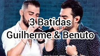 3 Batidas - Guilherme & Benuto (LETRA) - Music Lyrics