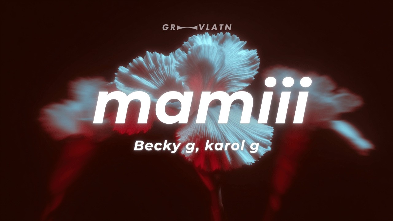 Becky G, KAROL G - MAMIII (Letra)