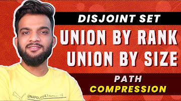 G-46. Disjoint Set | Union by Rank | Union by Size | Path Compression