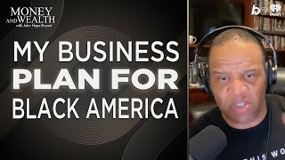 The Wealth Playbook for Black America Starts Here