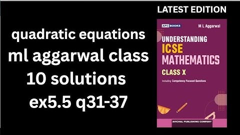 quadratic equations ml aggarwal class 10 solutions ex5.5 q31-37 understanding Icse mathematics 