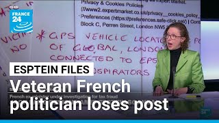 Famous Epstein Files: Veteran French politician loses post over tax fraud probe • FRANCE 24 English Wealth