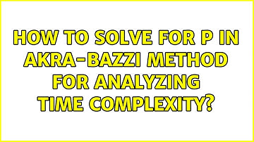 How to solve for p in Akra-Bazzi method for analyzing time complexity?