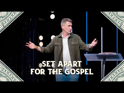 Set Apart for the Gospel // ROMANS