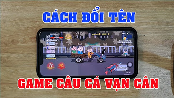 Cách đổi tên trong game câu cá vạn cân