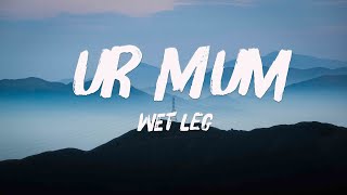 Ur Mum - Wet Leg - [Lyrics Video]🐬