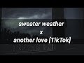 sweater weather x another love (tradução/legendado) The Neighbourhood x Tom Odell [Tik Tok Mashup]