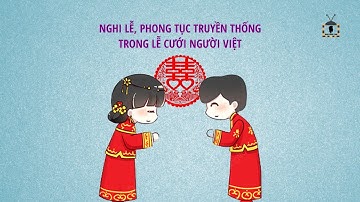 Nghi lễ, phong tục truyền thống trong lễ cưới người Việt
