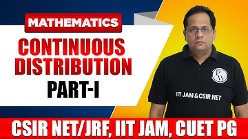 Mathematics | Continuous Distribution Part-I | CSIR NET/JRF, IIT JAM, CUET PG