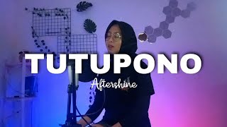 TUTUPONO - AFTERSHINE || YOLANDANI AKUSTIK COVER