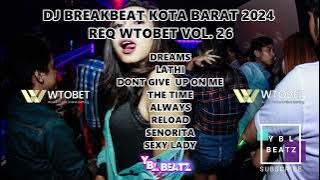 DJ BREAKBEAT TERBARU KOTA BARAT 2024 REQ WTOBET VOL  26 BY Y.B.L Beatz PALING SEMLOHAY..!!!