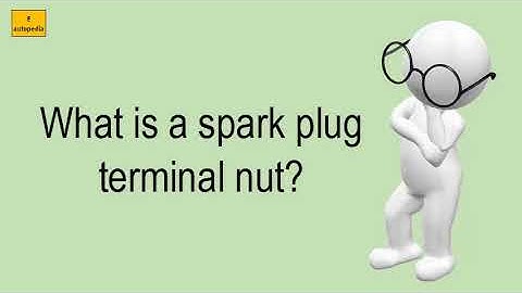What Is A Spark Plug Terminal Nut?