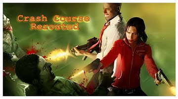 Crash Course Rerouted  ||  Left 4 Dead 2  ||  [ Full Campaign