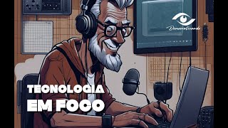 Tecnologia em Foco #001