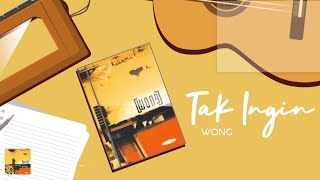 Wong - Tak Ingin (Official Lyric Video)
