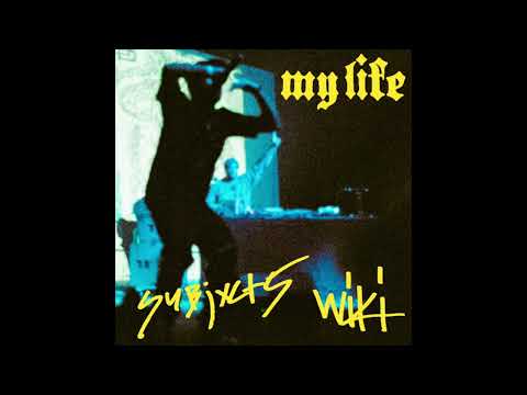 Wiki &Amp; Subjxct 5 - My Life