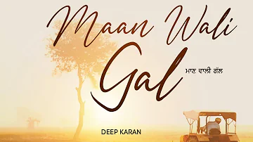 Maan Wali Gal - DEEP KARAN | BLAZE | BUNNY GILL | New Punjabi Songs 2023