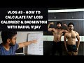 Vlog 3 how to calculate maintenance calories    badminton with rahul vijay