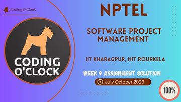 Software Project Management Week 9 QUIZ Solution July-October 2025 IIT Kharagpur, NIT Rourkela