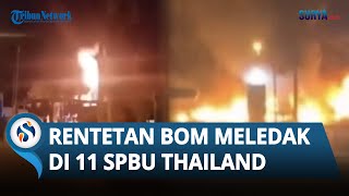 Rentetan Bom Meledak di 11 SPBU Thailand Tengah Malam selama 40 Menit