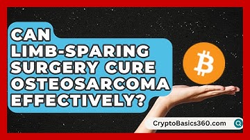 Can Limb-Sparing Surgery Cure Osteosarcoma Effectively? | Test News
