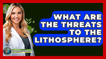 What Are the Threats to the Lithosphere? - Earth Science Answers