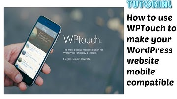 How to use WPTouch to make your WordPress website mobile compatible | video by TechyV