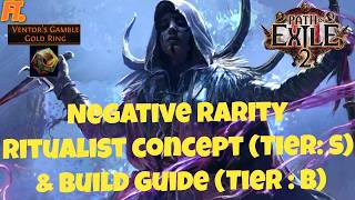 PoE2 Negative Rarity Ritualist Concept Tier S Build Guide Tier B