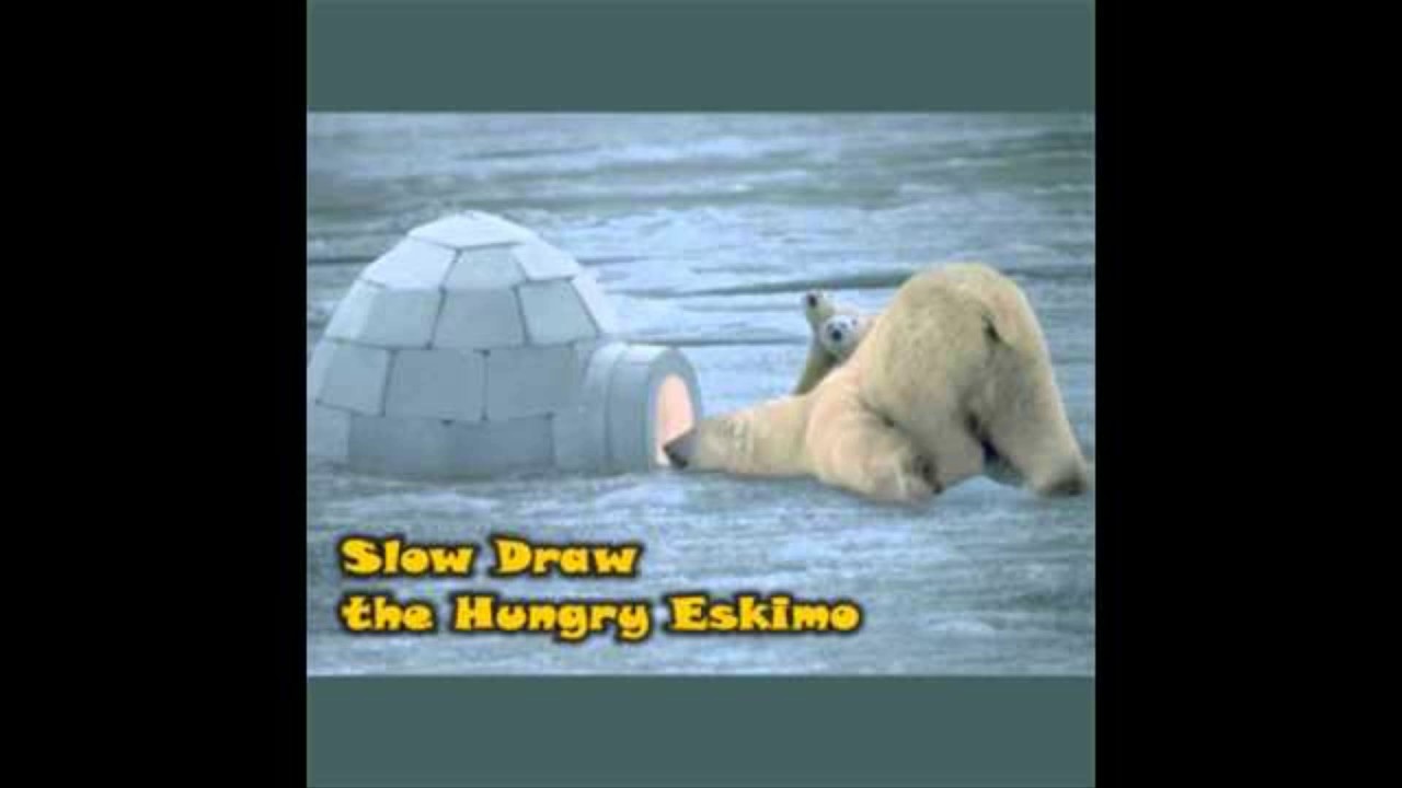 Slowdraw The Hungry Eskimo - Pudding Basin (The Snake Song) SLPA