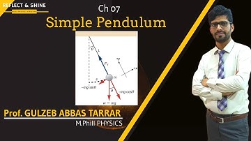 Simple Pendulum ( physics 11 : Ch#07 ) ll Prof: GULZEB ABBAS TARRAR ll