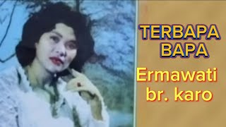 Ermawati br. karo | Terbapa bapa ( lagu karo lama)