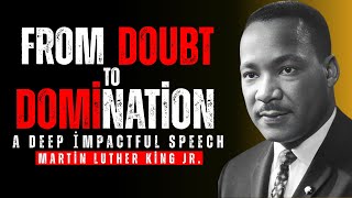 One Day, They’ll Regret Underestimating You - Martin Luther King Jr. Most Powerful Motivation Speech