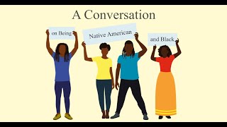 “A Conversation on being Native American and Black”