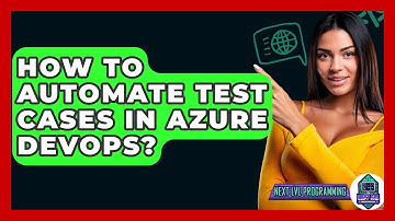 How To Automate Test Cases In Azure DevOps? - Next LVL Programming