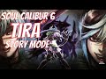 Soul calibur 6  tira story mode complete ultra